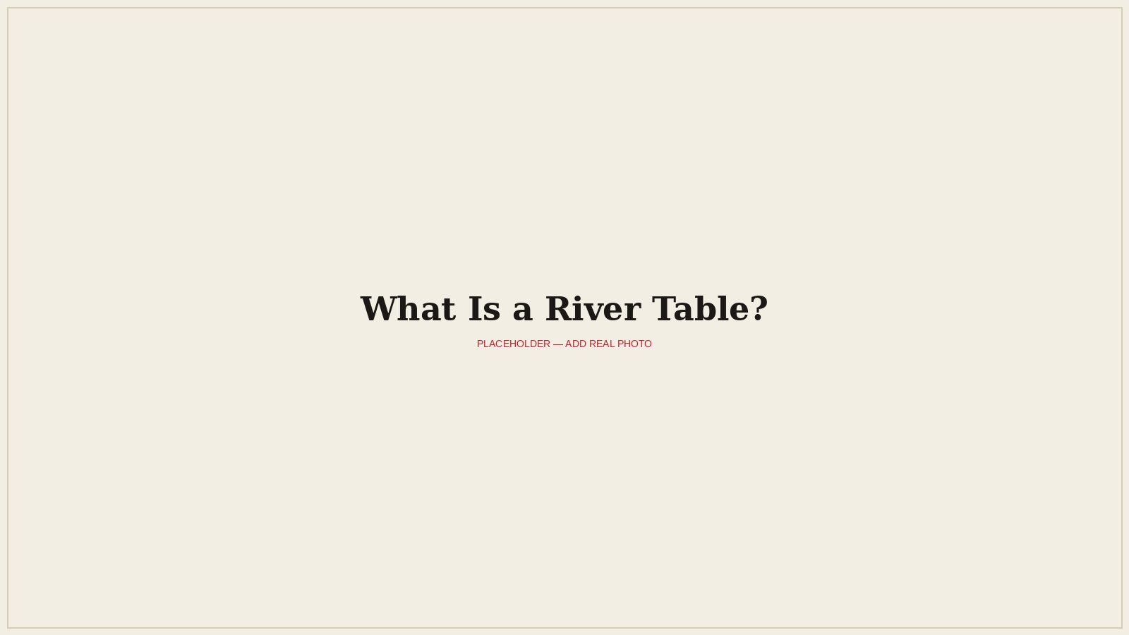 What Is a River Table?